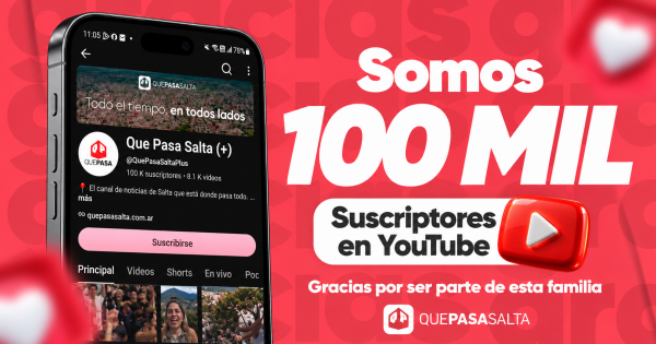 Seguimos haciendo historia: Que Pasa Salta superó los 100.000 de suscriptores en YouTube